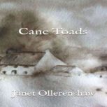 Cane Toads, Janet Ollerenshaw