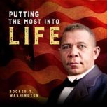 Putting the Most Into Life, Booker T Washington