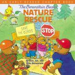 The Berenstain Bears' Nature Rescue An Early Reader Chapter Book, Stan Berenstain