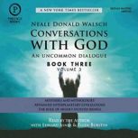 Conversations with God An Uncommon Dialogue: Mysteries and Mythologies; Advanced Interplanetary Civilizations; The Role of Highly Evolved Beings, Neale Walsch