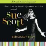 Sue Scott Seriously Silly (A Prairie Home Companion), Garrison Keillor