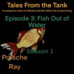 Tales From the Tank: Season 1 Episode 3 Fish Out of Water, Porsche Ray