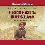 Frederick Douglass The Lion Who Wrote History, Walter Dean Myers
