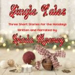 Jingle Tales Three Short Stories for the Holidays, Linda Mooney