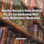 Akashic Record & Gems Healing & 3rd Eye Awakening With Daily Mindfulness Meditation, Greenleatherr