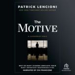 The Motive Why So Many Leaders Abdicate Their Most Important Responsibilities, Patrick M. Lencioni