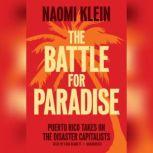 The Battle for Paradise Puerto Rico Takes On the Disaster Capitalists, Naomi Klein