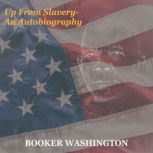 Up From Slavery- An Autobiography, Booker Washington