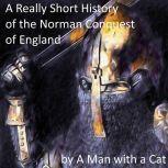 A Really Short History of the Norman Conquest of England, Man with a Cat