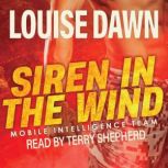 Siren in the Wind: (Mobile Intelligence Team, Book One), Louise Dawn