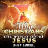 Why Christians are Wrong About Jesus, John W. Campbell