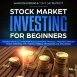 Stock Market Investing for Beginners Golden Steps to Learn How You Can Create Financial Freedom Through Stock Investing With Proven Trading Techniques and Strategies, Warren Robbins