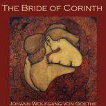 The Bride of Corinth, Johann Wolfgang von Goethe