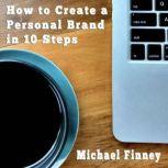 How to Create a Personal Brand in 10 Steps Content development workbook for beginners