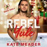 Rebel Yule A Rookie Rebels Holiday Novella, Kate Meader
