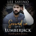 Snowed in with the Lumberjack A contemporary mountain man romance, Lee Savino
