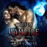 Chosen by the Vampires Cruel Selection Series Book 1, Atlas Rose