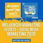 Influencer Marketing Secrets + Social Media Marketing 2020: 2 Audiobooks in 1 Combo, Better Me Audio