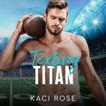 Texting Titan A Second Chance, College Football Romance, Kaci Rose
