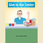 Give to Our Center, Max Ditullio