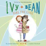 Ivy & Bean Take the Case (Book 10), Annie Barrows