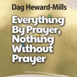 Everything by Prayer, Nothing without Prayer, Dag Heward-Mills
