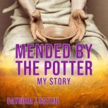 Mended by the Potter, Patricia J Catlin