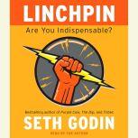 Linchpin Are You Indispensable?