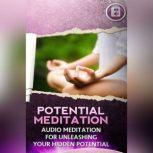 Hidden Potential Meditation Meditation for Unleashing Your Hidden Potential, Empowered Living