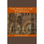 The Wind in the Portico, John Buchan