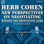 New Perspectives on Negotiating Winning the Negotiating Game, Herb Cohen