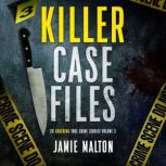 Killer Case Files Volume 3 20 Shocking True Crime Stories, Jamie Malton