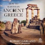 How to Survive in Ancient Greece, Robert Garland