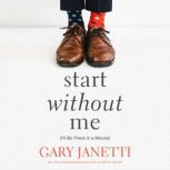 Start Without Me (I'll Be There in a Minute), Gary Janetti