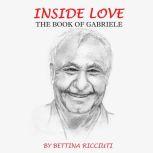 INSIDE LOVE: THE BOOK OF GABRIELE, Bettina Ricciuti