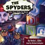 The Spyders: Take Your Kids to Work, Vesta L. Giles