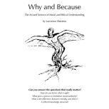 Why and Because - The Art and Science of Moral and Ethical Understanding, Lawrence Sheraton