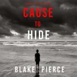 Cause to Hide 
, Blake Pierce