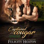 Captured by her Cougar (Cougar Creek Mates Shifter Romance Series Book 2), Felicity Heaton