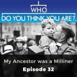 Who Do You Think You Are? My Ancestor was a Milliner Episode 32, Serena Dyer