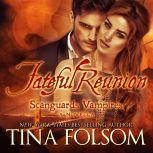 Fateful Reunion (Scanguards Vampires #11 1/2), Tina Folsom