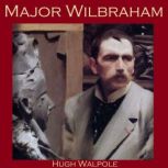 Major Wilbraham, Hugh Walpole
