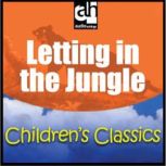 Letting in the Jungle A Story from the Jungle Books, Rudyard Kipling