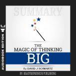 Summary of The Magic of Thinking Big by David J Schwartz, Readtrepreneur Publishing