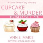 Cupcake and Murder Boxed Set (A Dana Sweet Cozy Mystery Books 4-6), Ann S. Marie