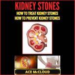 Kidney Stones: How To Treat Kidney Stones: How To Prevent Kidney Stones