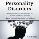 Personality Disorders How to Handle Brain Conditions and Autism Spectrum Disorders