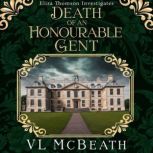 Death of an Honourable Gent An Eliza Thomson Investigates Murder Mystery, VL McBeath