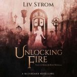 Unlocking Fire A Bluebeard Retelling, Liv Strom
