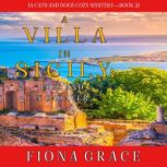 A Villa in Sicily: Figs and a Cadaver (A Cats and Dogs Cozy Mystery Book 2), Fiona Grace